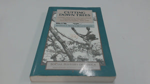 Cutting Down Trees: Gender, Nutrition, and Agricultural Change in the Northern Province of Zambia, 1 8901990 (Social History of,Used