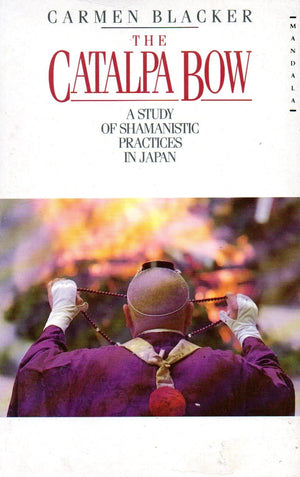 The Catalpa Bow: A Study Of Shamanistic Practices In Japan