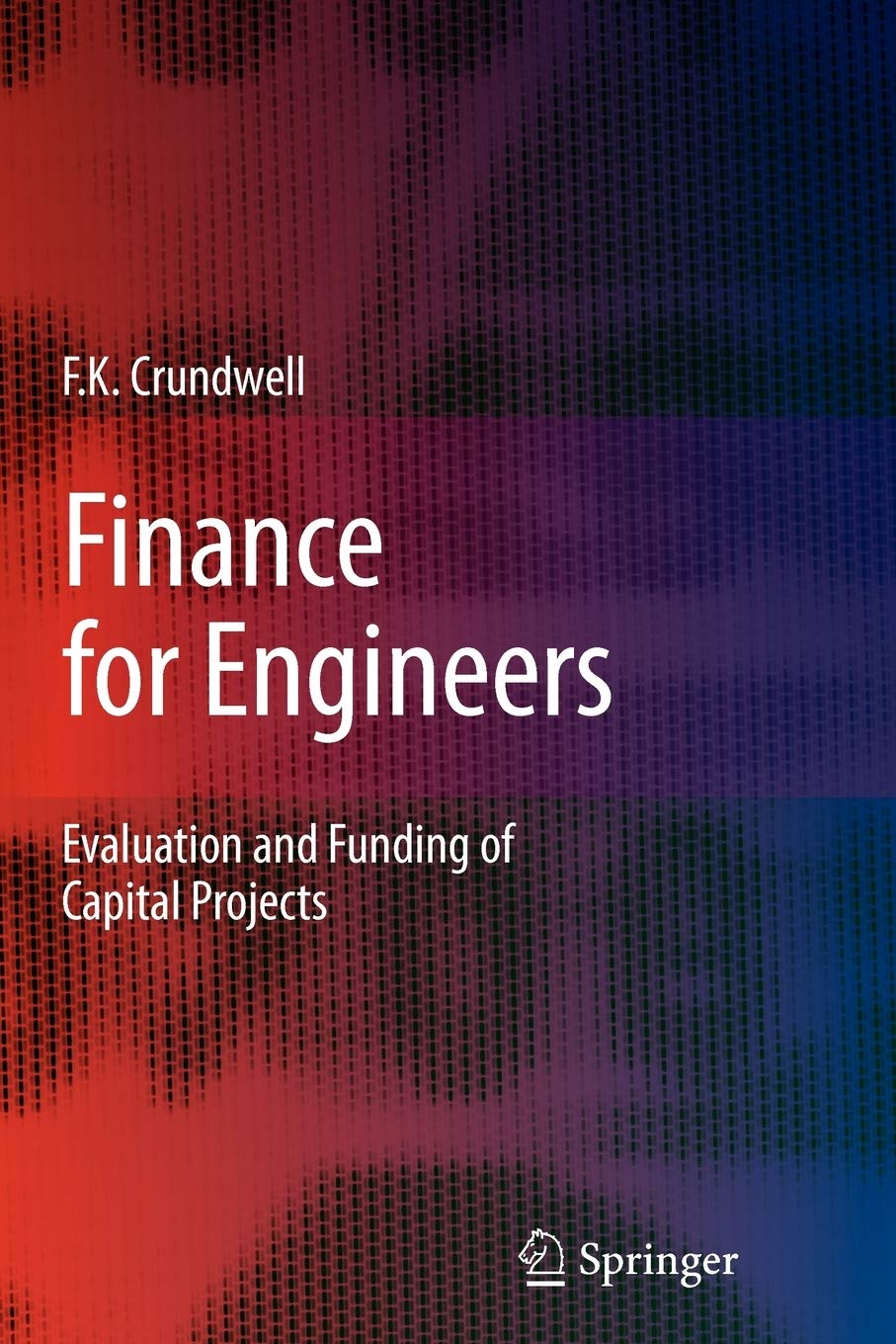 Finance for Engineers: Evaluation and Funding of Capital Projects,Used