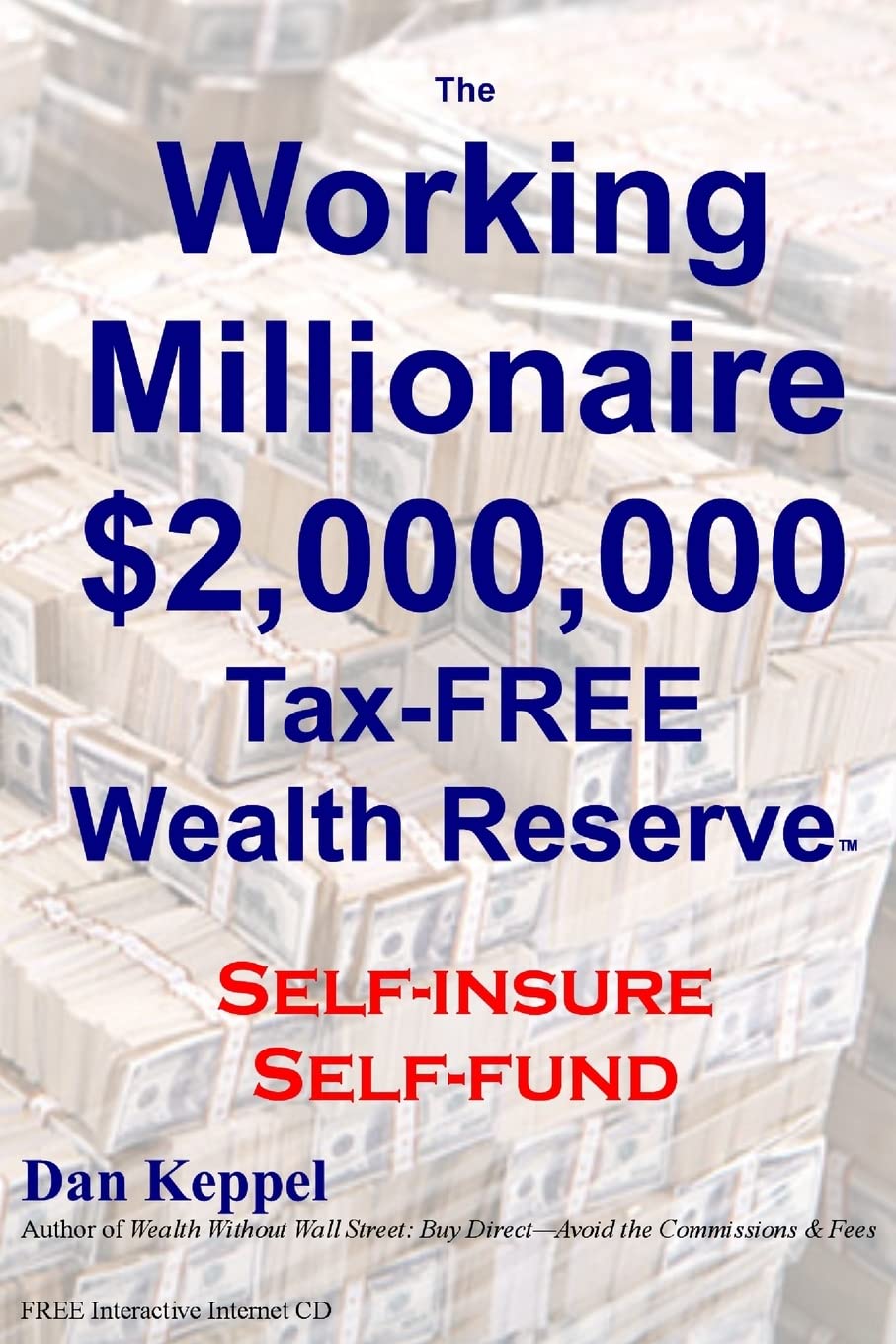 The Working Millionaire: $2,000,000 Taxfree Wealth Reserve Selfinsure Selffund,Used