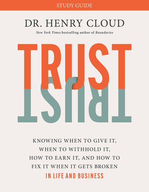 Trust Study Guide: Knowing When to Give It, When to Withhold It, How to Earn It, and How to Fix It When It Gets Broken,New