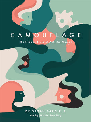Camouflage: The Hidden Lives Of Autistic Women,New