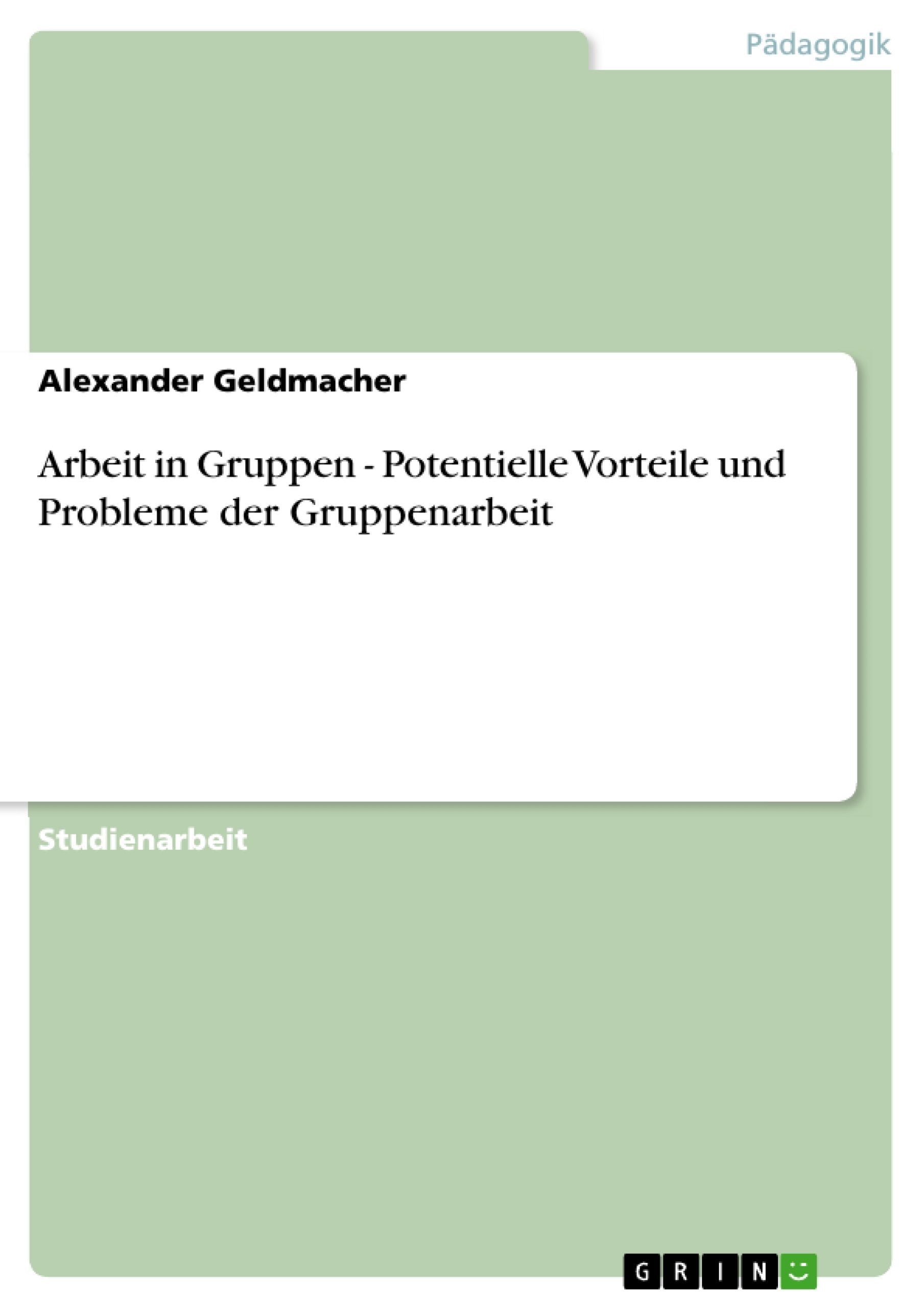 Arbeit In Gruppen  Potentielle Vorteile Und Probleme Der Gruppenarbeit (German Edition),Used