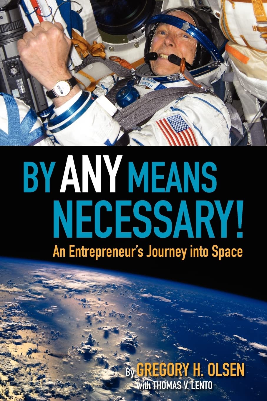 By Any Means Necessary!: An Entrepreneur'S Journey Into Space