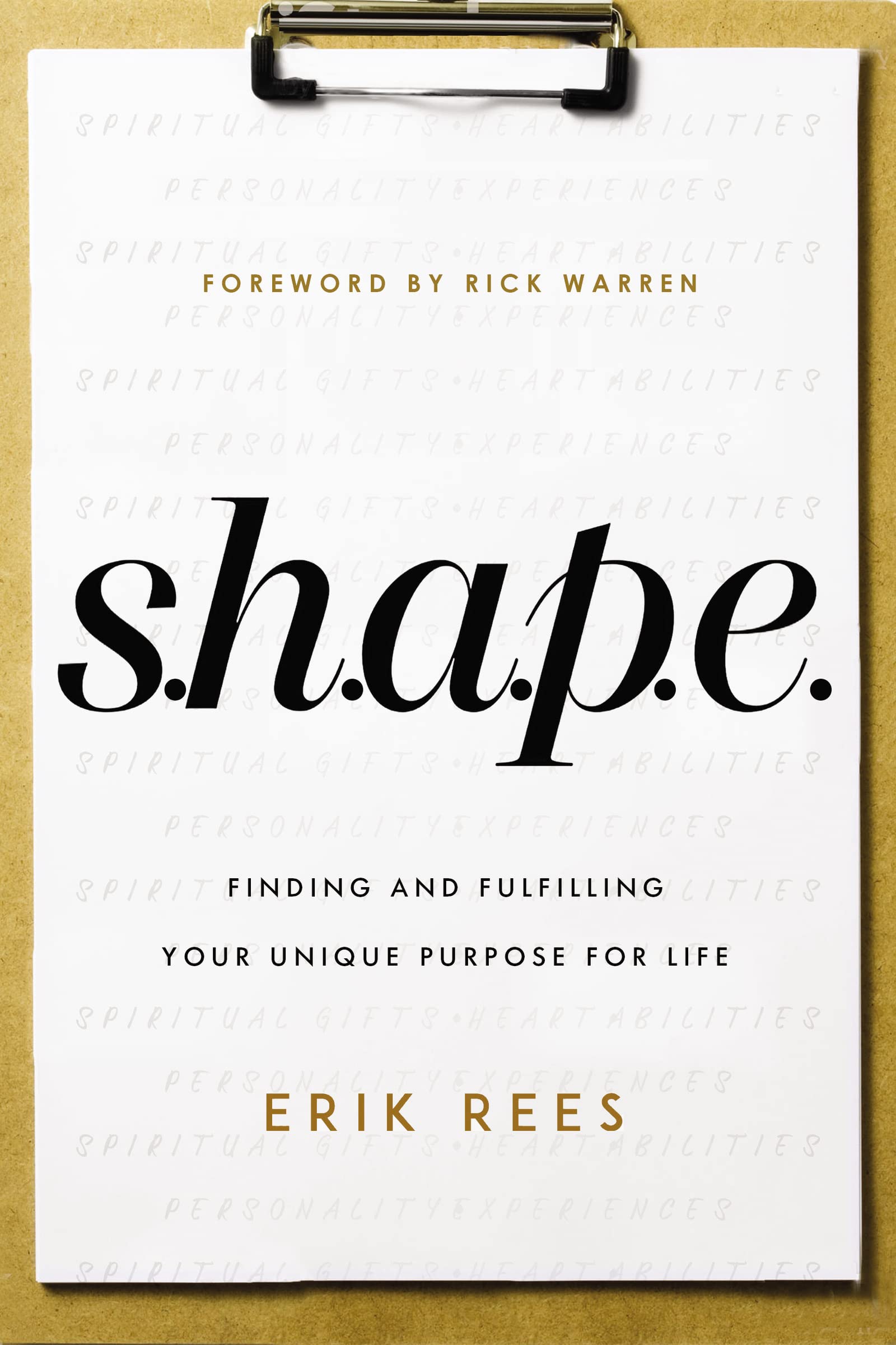 S.H.A.P.E.: Finding And Fulfilling Your Unique Purpose For Life,New