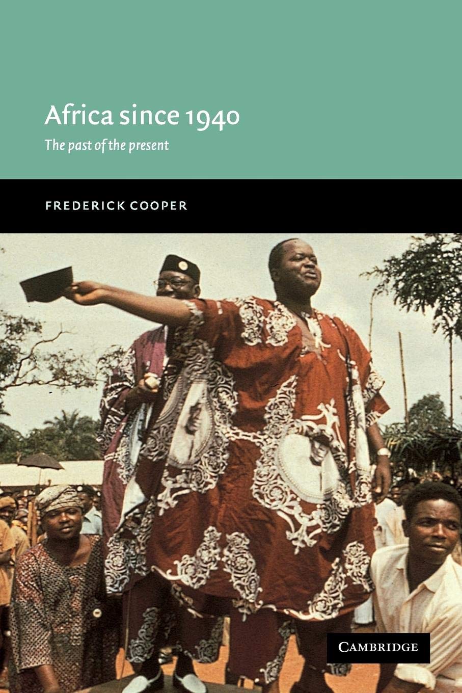 Africa since 1940: The Past of the Present,New