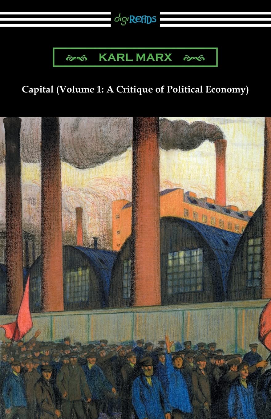 Capital (Volume 1: A Critique Of Political Economy)