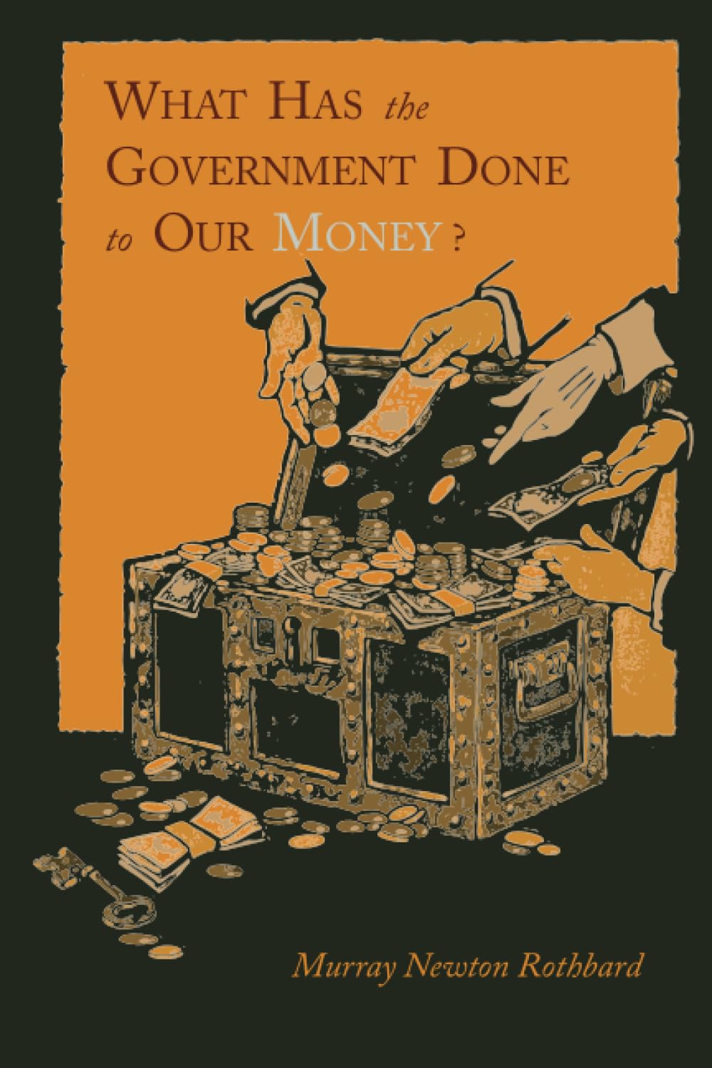 What Has the Government Done to Our Money? [Reprint of First Edition],Used