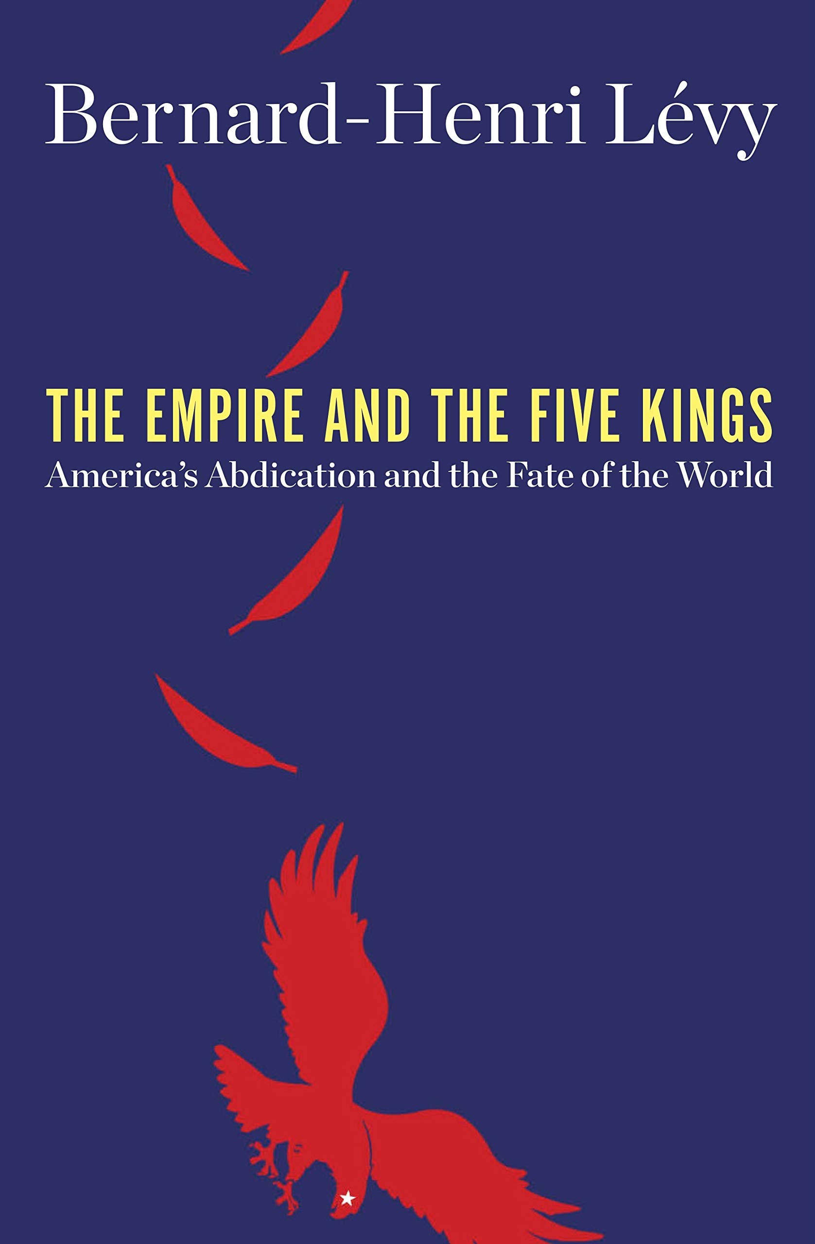 The Empire and the Five Kings: America's Abdication and the Fate of the World,Used