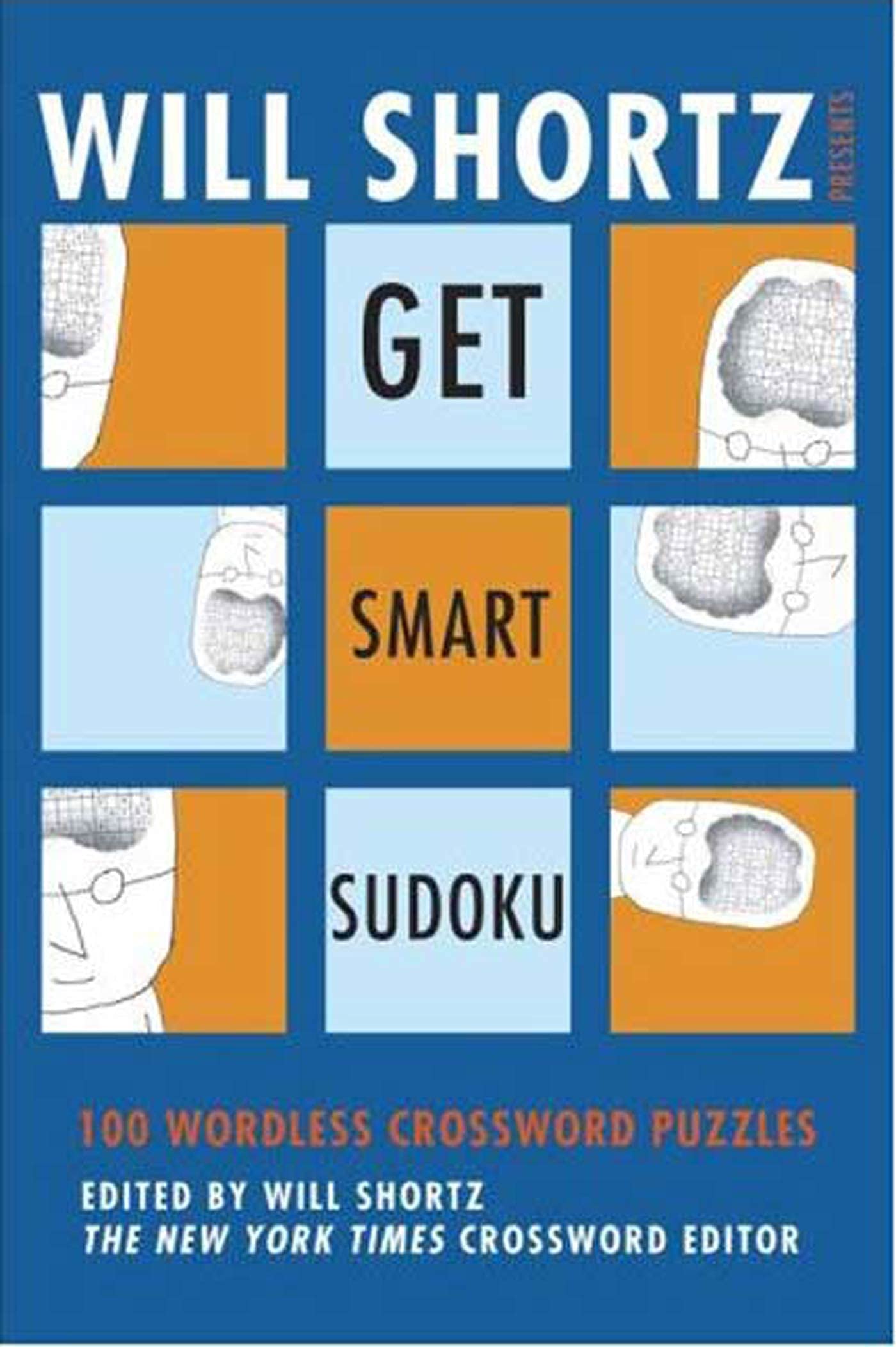 Will Shortz Presents Get Smart Sudoku: 100 Easytohard Puzzles
