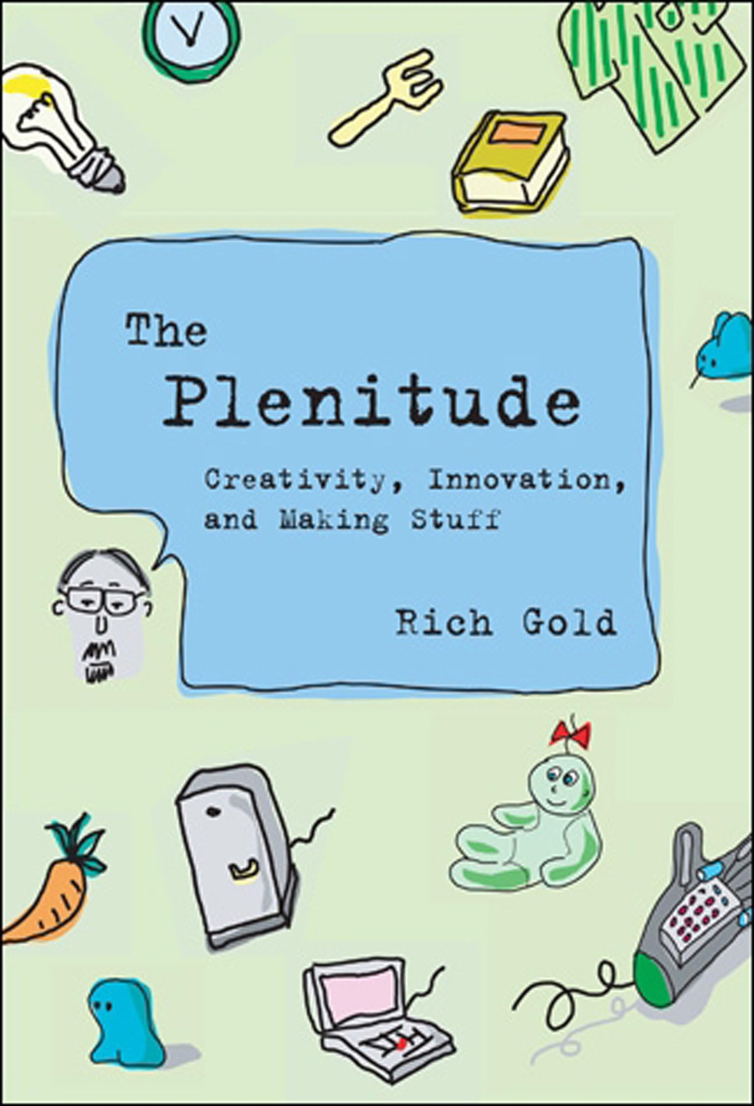 The Plenitude: Creativity, Innovation, And Making Stuff (Simplicity: Design, Technology, Business, Life)-used
