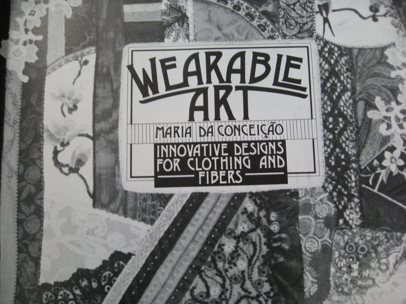 Wearable Art: Innovative Designs for Clothing and Fibers,Used