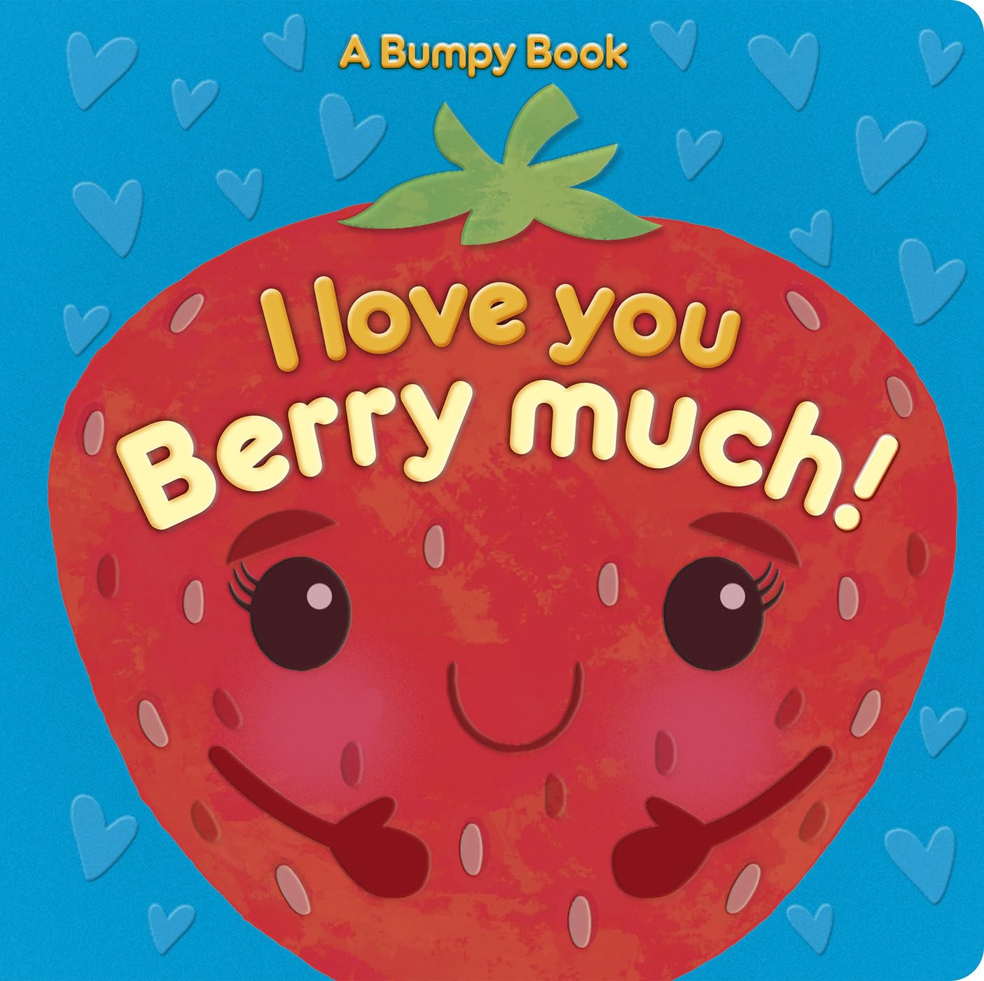 I Love You Berry Much!: A Bumpy Book for tactile learning,New