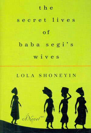 The Secret Lives Of Baba Segi'S Wives: A Novel,Used
