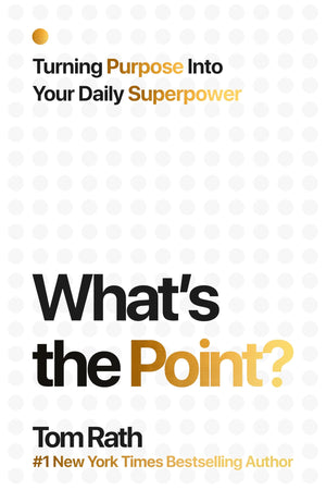 WhatS The Point? Turning Purpose Into Your Daily Superpower