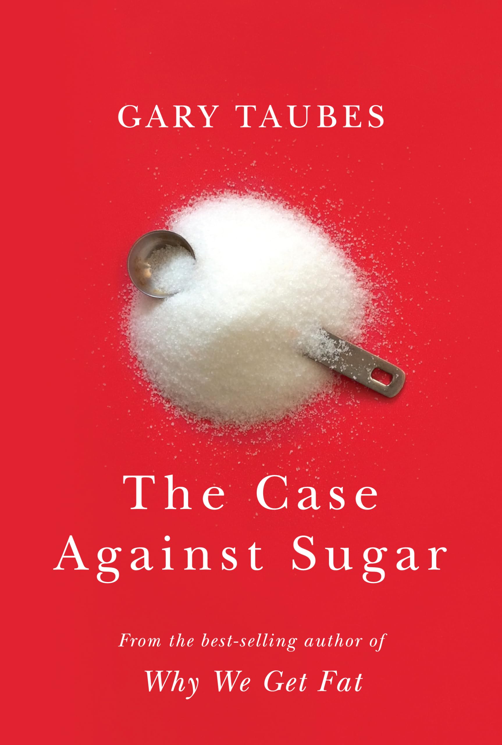 The Case Against Sugar (Thorndike Press Large Print Lifestyles),Used