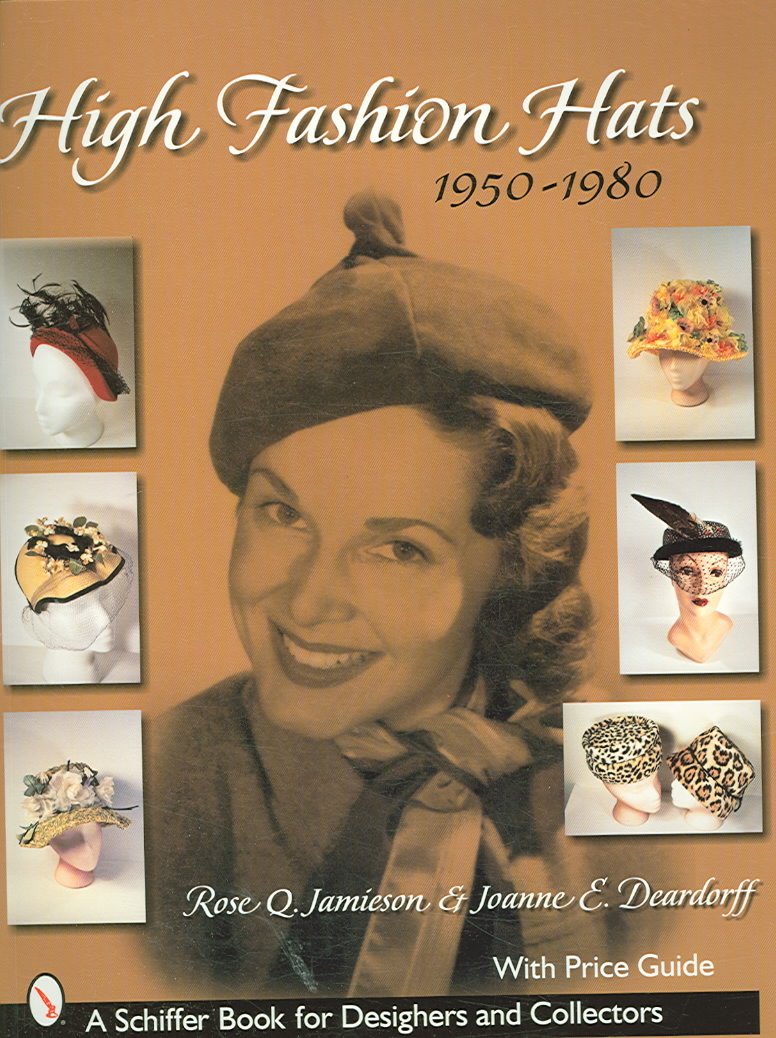 High Fashion Hats, 19501980 (Schiffer Book for Designers and Collectors),Used