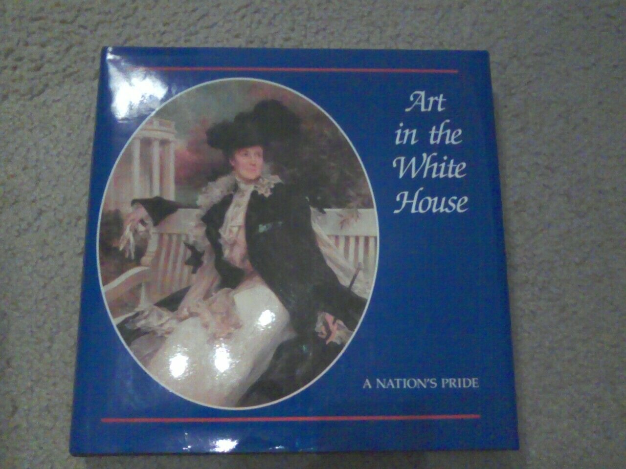 Art in the White House : A Nation's Pride,Used