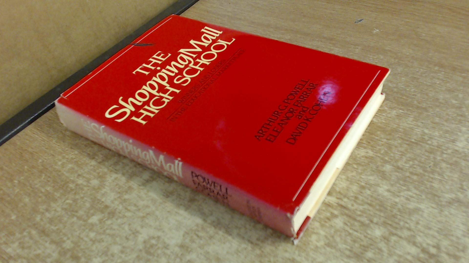 The Shopping Mall High School: Winners and Losers in the Educational Marketplace,Used