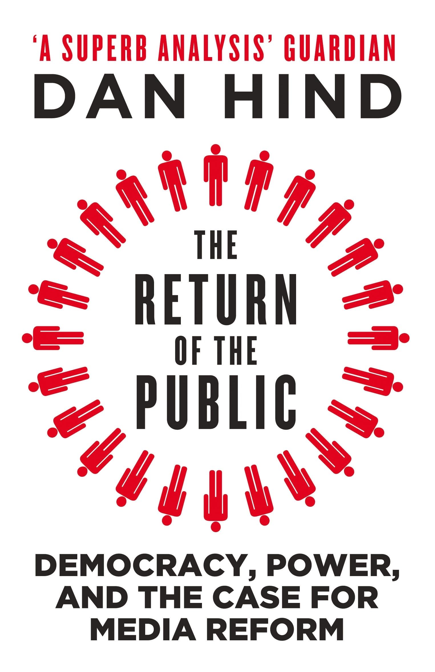 The Return Of The Public: Democracy, Power And The Case For Media Reform,Used