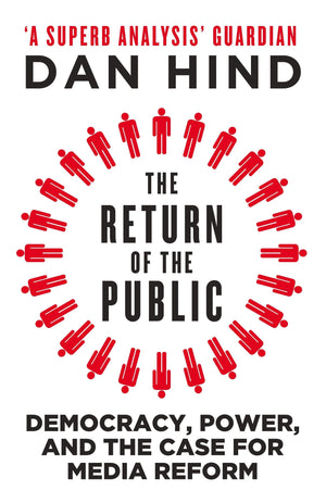 The Return Of The Public: Democracy, Power And The Case For Media Reform,Used