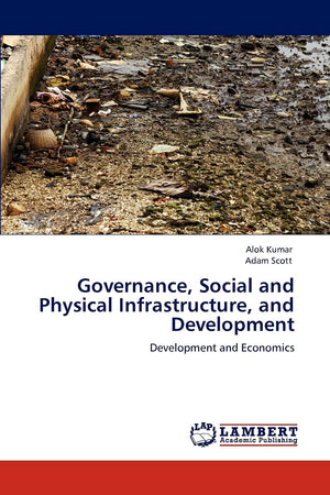 Governance, Social and Physical Infrastructure, and Development: Development and Economics,Used