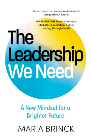 The Leadership We Need: A New Mindset For A Brighter Future