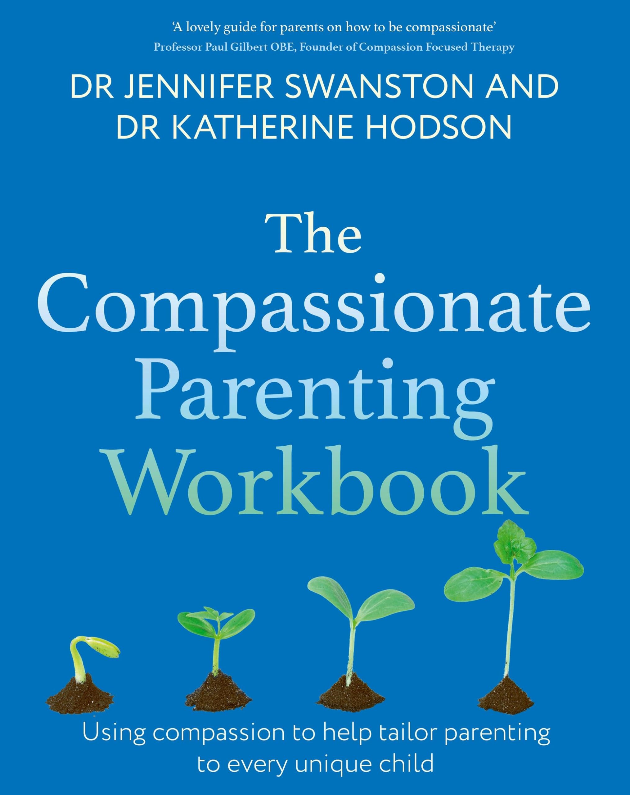 The Compassionate Parenting Workbook: Using Compassion To Help Tailor Parenting To Every Unique Child