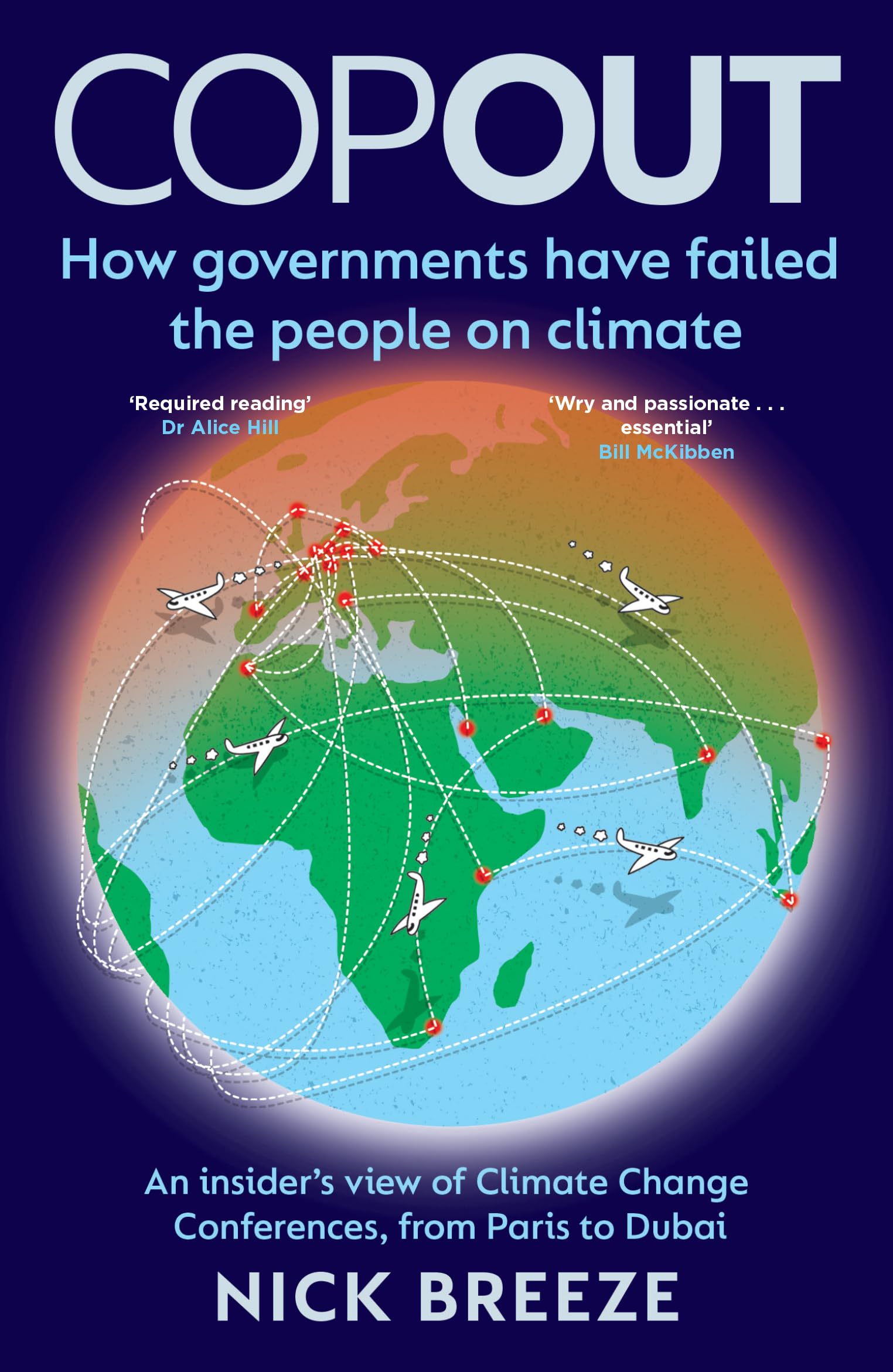 Copout: How governments have failed the people on climate  An insiders view of Climate Change Conferences, from Paris to Dubai,New