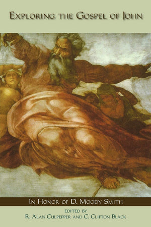 Exploring The Gospel Of John: In Honor Of D. Moody Smith,New