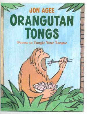 Orangutan Tongs: Poems To Tangle Your Tongue