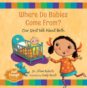 Where Do Babies Come From?: Our First Talk About Birth (Just Enough, 1),Used