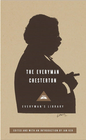 The Everyman Chesterton: Edited And Introduced By Ian Ker (Everyman'S Library Classics Series)