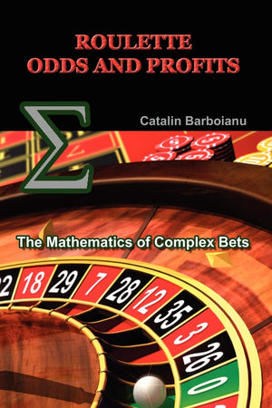 Roulette Odds and Profits: The Mathematics of Complex Bets,New