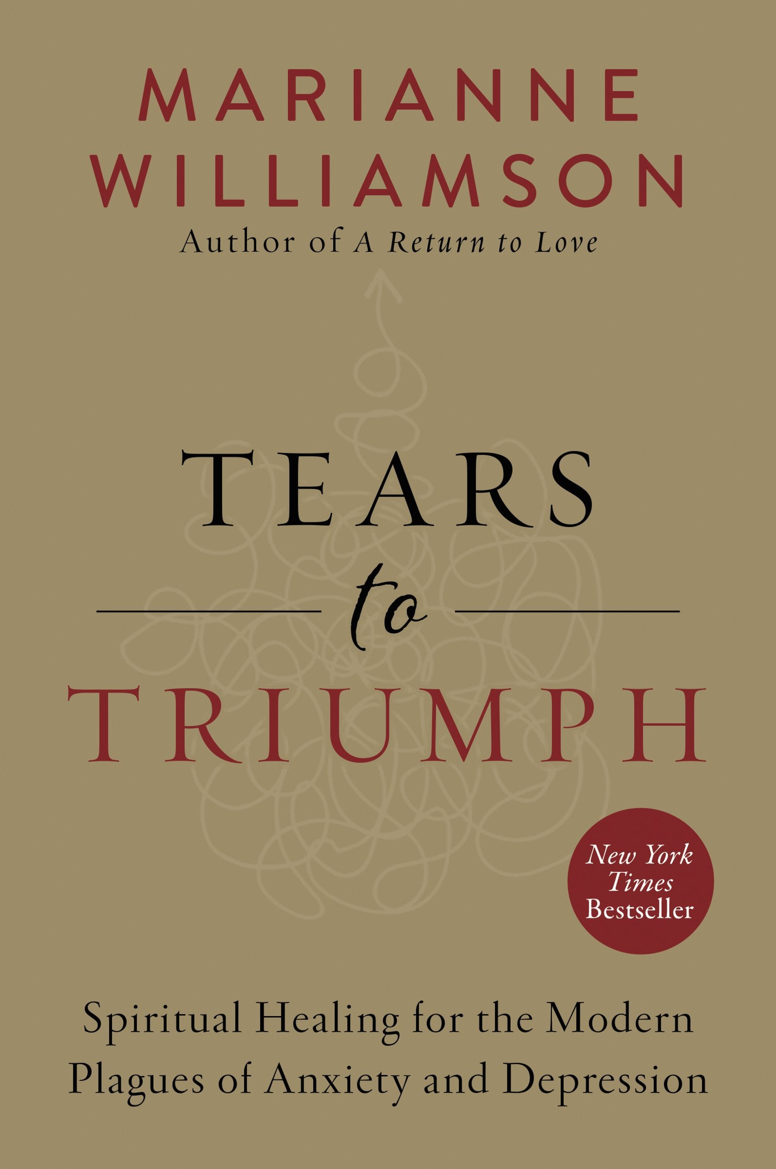 Tears to Triumph: Spiritual Healing for the Modern Plagues of Anxiety and Depression (The Marianne Williamson Series),Used