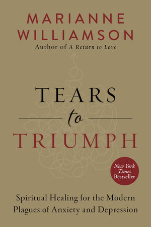 Tears to Triumph: Spiritual Healing for the Modern Plagues of Anxiety and Depression (The Marianne Williamson Series),Used