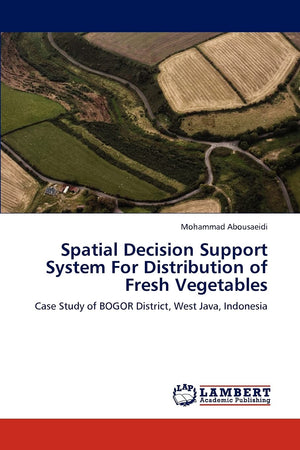 Spatial Decision Support System For Distribution of Fresh Vegetables: Case Study of BOGOR District, West Java, Indonesia,Used