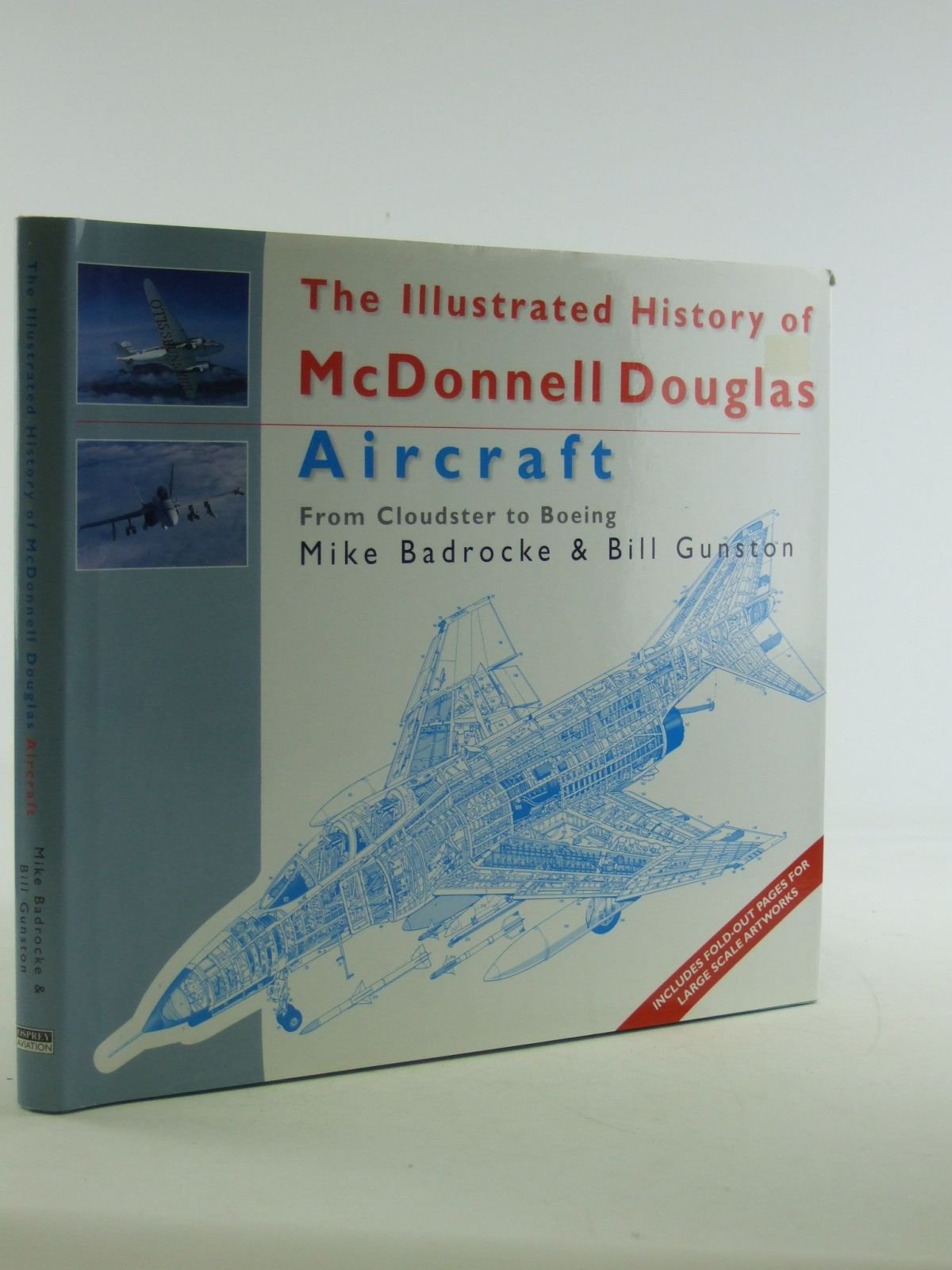 The Illustrated History of McDonnell Douglas Aircraft : From Cloudster to Boeing,Used