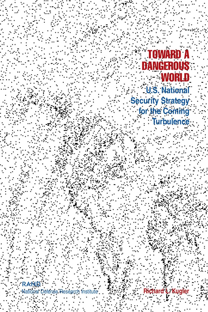Toward A Dangerous World?: U.S. National Security Strategy For The Coming Turbulence,New