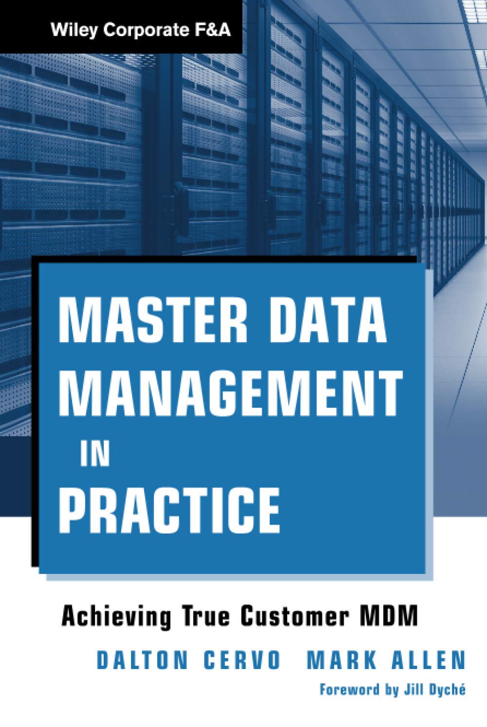 Master Data Management in Practice: Achieving True Customer MDM,New
