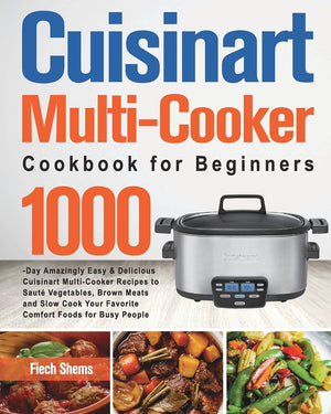 Cuisinart MultiCooker Cookbook for Beginners: 1000Day Amazingly Easy & Delicious Cuisinart MultiCooker Recipes to Saut?Vegeta,Used