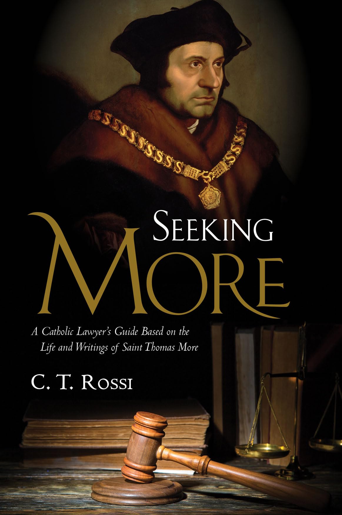 Seeking More: A Catholic Lawyer's Guide Based on the Life and Writings of Saint Thomas More,Used