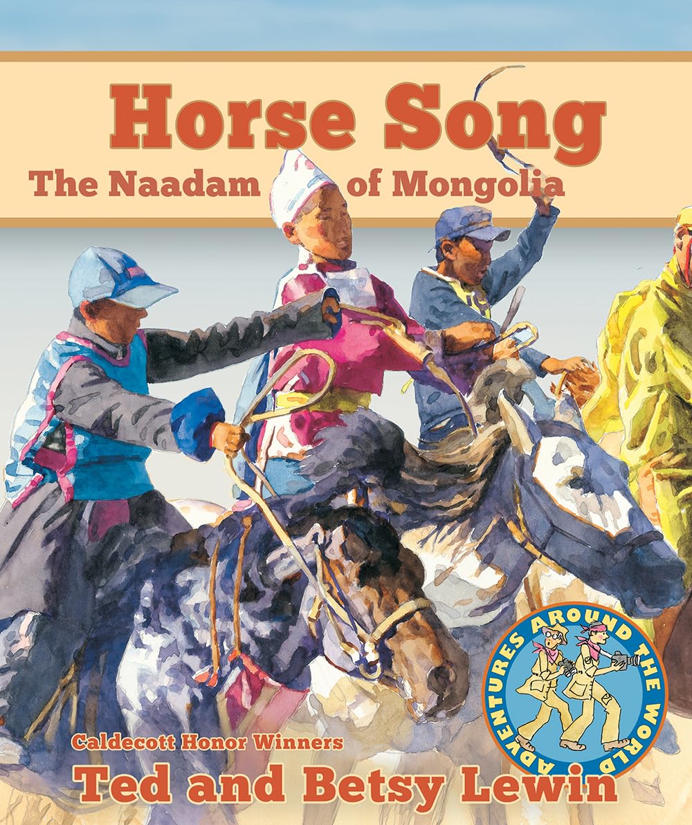 Horse Song: The Naadam of Mongolia (Adventures Around the World),Used