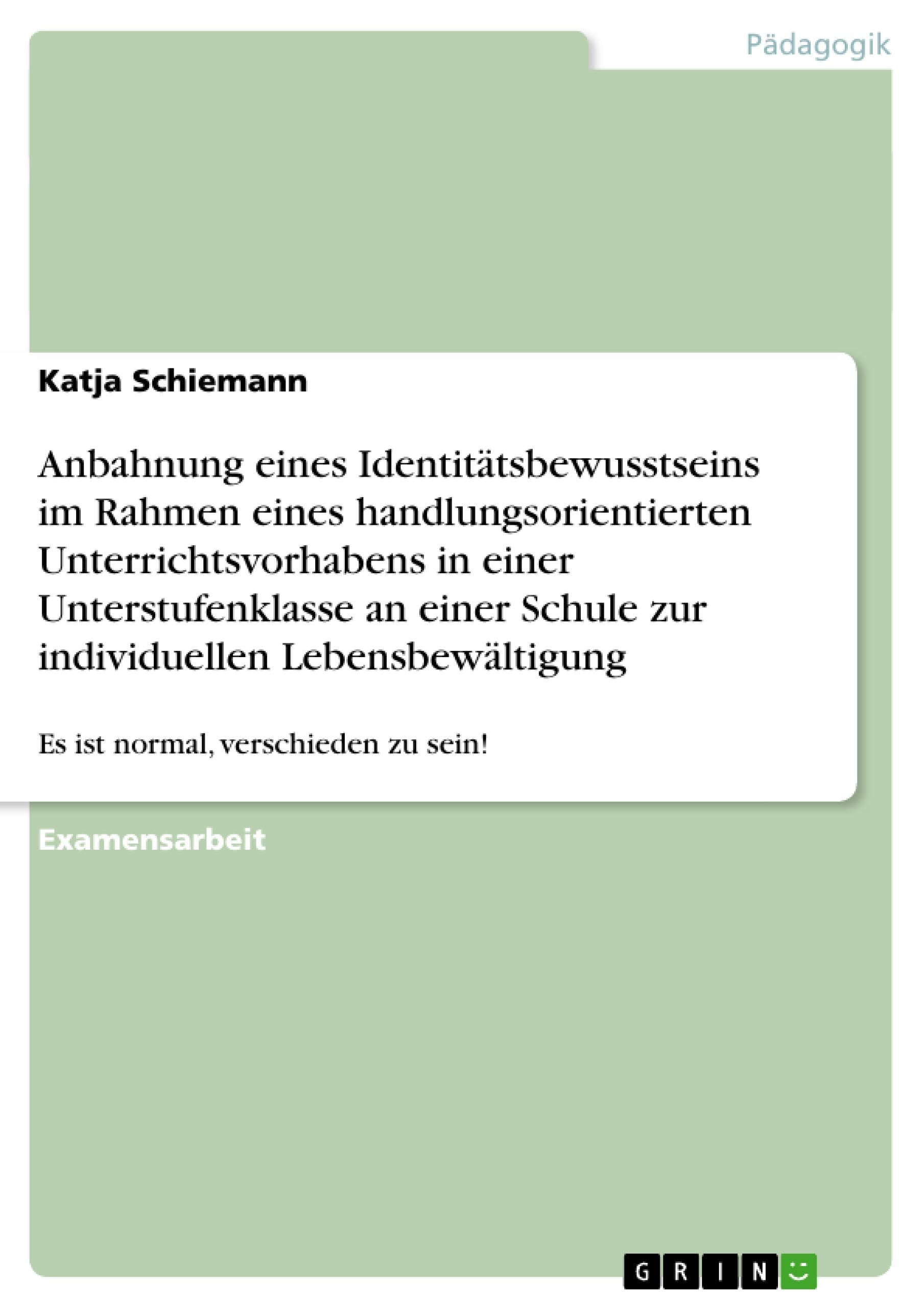 Anbahnung eines Identittsbewusstseins im Rahmen eines handlungsorientierten Unterrichtsvorhabens in einer Unterstufenklasse an e,Used