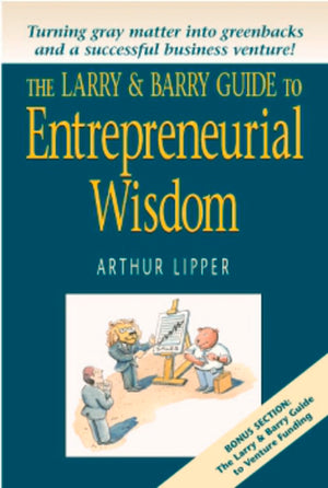 The Larry & Barry Guide to Entrepreneurial Wisdom,Used