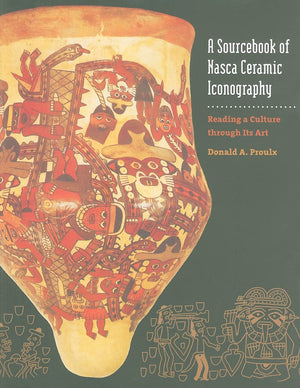 A Sourcebook Of Nasca Ceramic Iconography: Reading A Culture Through Its Art
