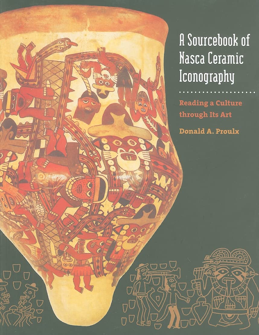 A Sourcebook Of Nasca Ceramic Iconography: Reading A Culture Through Its Art