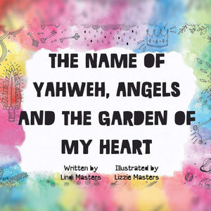 The name of Yahweh, Angels and the garden of my Heart,Used