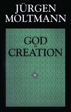 God In Creation: A New Theology Of Creation And The Spirit Of God (Gifford Lectures),New