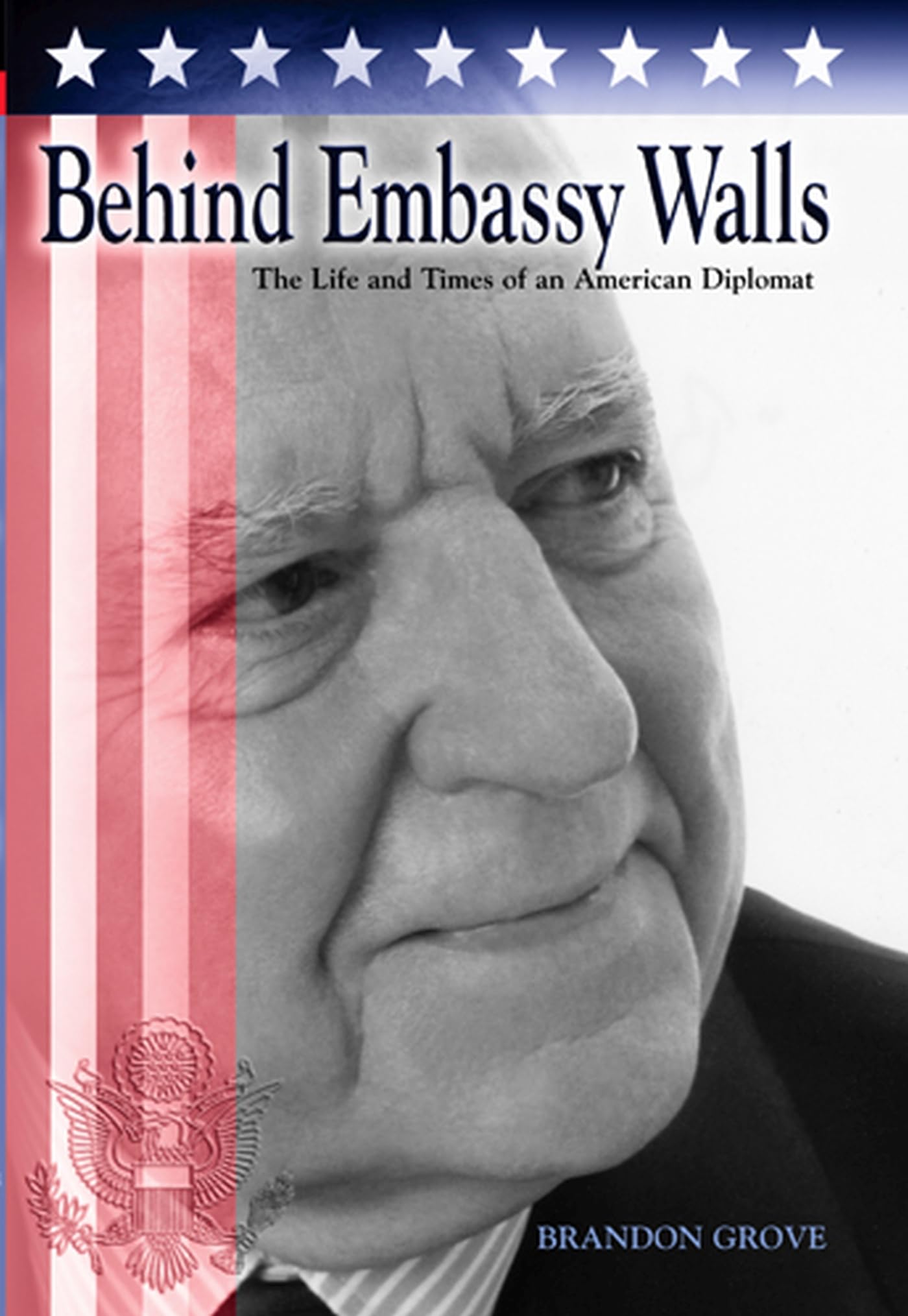 Behind Embassy Walls: The Life and Times of an American Diplomat (Volume 1),Used